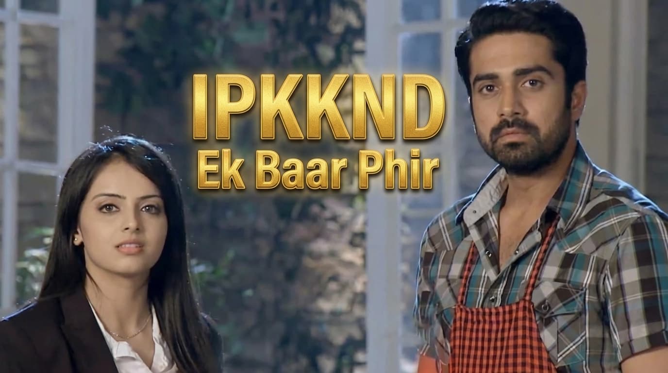 IPKKND Ek Baar Phir